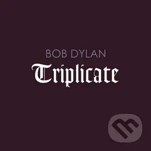 Bob Dylan: Triplicate