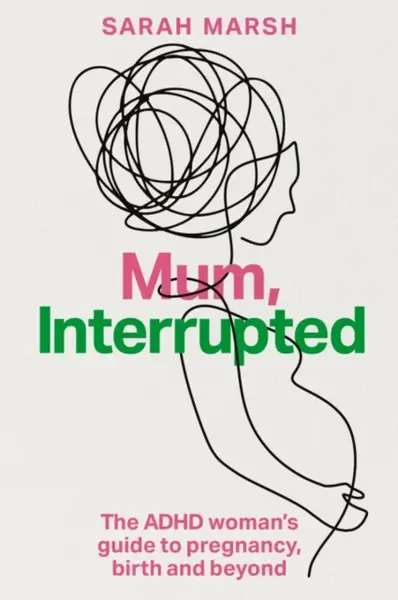 Mum, Interrupted - Sarah Marsh
