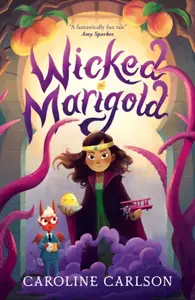 Wicked Marigold - Caroline Carlson