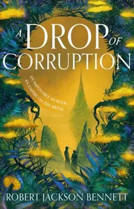 Drop of Corruption - Robert Jackson Bennett