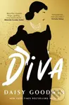 Diva (Brand-new for 2024! Bestselling Daisy Goodwin returns with a heartbreaking, powerful novel about the legendary Maria Callas) - kniha z…
