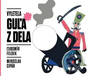 Vyletela guľa z dela - Ľubomír Feldek - kniha z kategorie Poezie