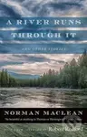 A River Runs Through it and Other Stories : Fortieth Anniversary Edition