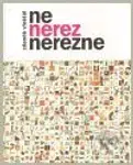 Ne nerez nerezne - Zdeněk Vřešťál - kniha z kategorie Umění, design a architektura