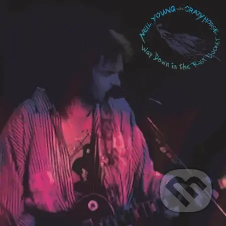 Neil Young & Crazy Horse: Way Down In The Rust Bucket