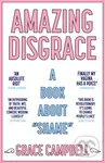 Amazing Disgrace (A Book About "Shame") - Grace Campbell - kniha z kategorie Humanitní a společenské vědy