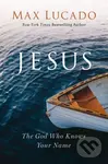 Jesus (The God Who Knows Your Name) - Max Lucado - kniha z kategorie Filozofie