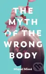 The Myth of the Wrong Body - Miquel Misse