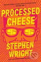 Processed Cheese : A Novel (A Novel) - Stephen Wright