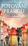 Putování Prahou - Stanislava Jarolímková, Jiří Filípek (ilustrátor)