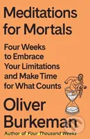 Meditations for Mortals (Four Weeks to Embrace Your Limitations and Make Time for What Counts) - kniha z kategorie Odborné a naučné