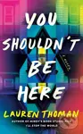 You Shouldn't Be Here (A Novel) - Lauren Thoman - kniha z kategorie Detektivky, thrillery a horory