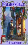 Paladin's Grace - T. Kingfisher