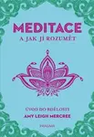 MEDITACE a jak jí rozumět - Amy Leigh Mercree