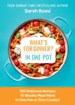 What's for Dinner in One Pot? - Sarah Rossi