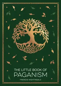 The Little Book of Paganism - Francis Nightingale