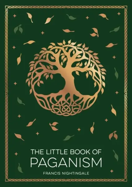 The Little Book of Paganism - Francis Nightingale
