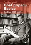 Oběť případu Babice (Jan Bula (1920-1952)) - František Kolouch - kniha z kategorie Historie