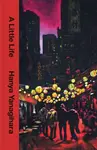 A Little Life - Hanya Yanagihara