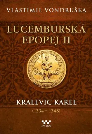 Lucemburská epopej II - Kralevic Karel (1334-1348) (Defekt) - Vlastimil Vondruška