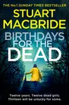 Birthdays for the Dead - Stuart MacBride