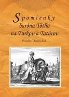 Spomienky baróna Tótha na Turkov a Tatárov - Miroslav Daniš