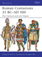 Roman Centurions 31 BCâ€“AD 500 - Raffaele  Dâ€™Amato