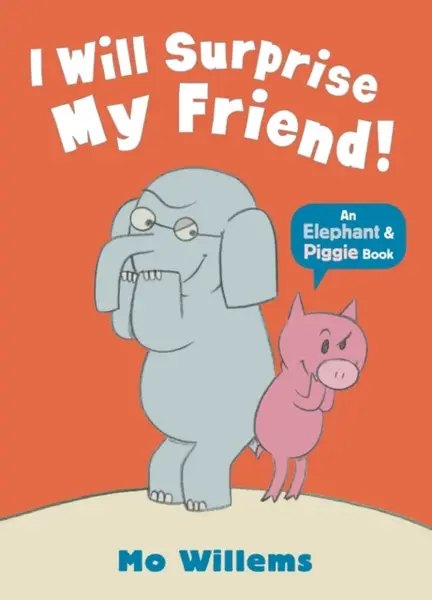 I Will Surprise My Friend! - Mo Willems