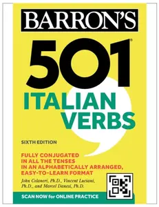 501 Italian Verbs, Sixth Edition - Marcel, Ph.D. Danesi, John, Ph.D. Colaneri, Vincent, Ph.D. Luciani