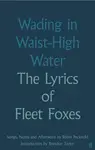Wading in Waist-High Water - Fleet Foxes
