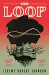 The Loop - Jeremy Robert Johnson