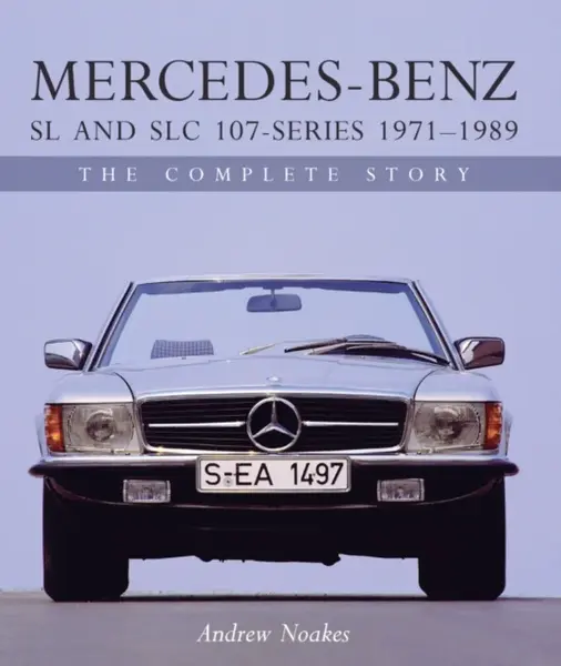 Mercedes-Benz SL and SLC 107 Series 1971-1989 - Andrew Noakes