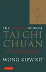 The Complete Book of Tai Chi Chuan - Wong Kiew Kit