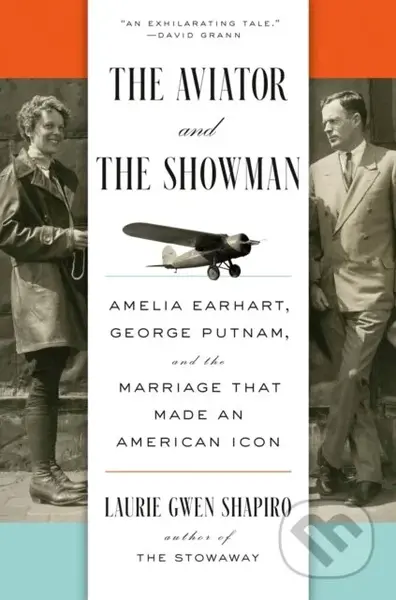 The Aviator and the Showman (Amelia Earhart, George Putnam, and the Marriage that Made an American Icon) - kniha z kategorie Historie