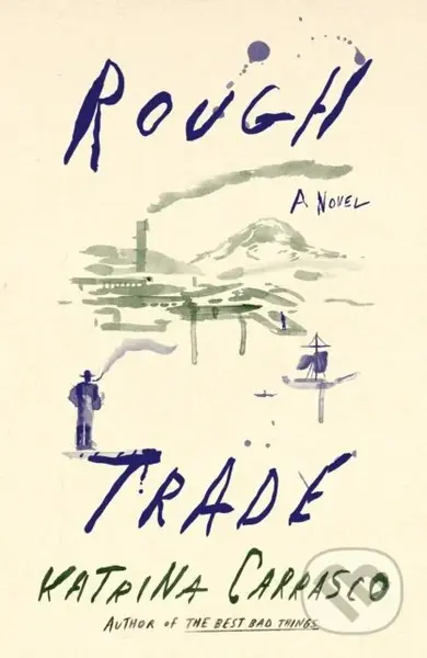 Rough Trade (A Novel) - Katrina Carrasco - kniha z kategorie Společenská beletrie