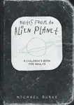 Notes From An Alien Planet - Michael Burke