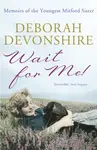 Wait For Me! - Deborah Devonshire