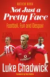 Not Just a Pretty Face - Luke Chadwick