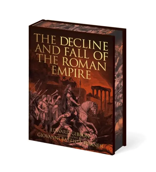The Decline and Fall of the Roman Empire - Edward Gibbon