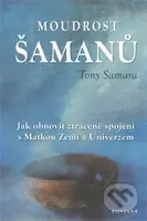 Moudrost šamanů (Jak obnovit ztracené spojení s Matkou Zemi a Univerzem) - kniha z kategorie Magie a okultismus