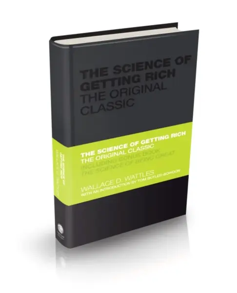 The Science of Getting Rich - Wallace Wattles, Tom Butlerâ€“Bowdon