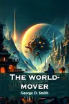 The world-mover - George O. Smith