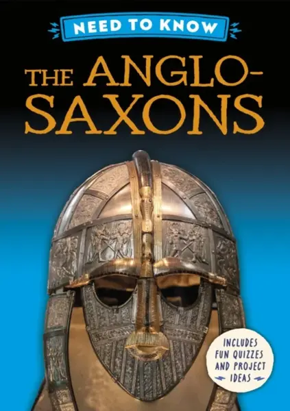 Need to Know: The Anglo-Saxons - Izzi Howell
