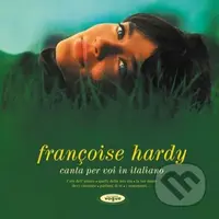 Françoise Hardy: Canta Per Voi In Italiano - Françoise Hardy, Françoise Hardy