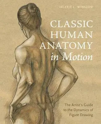 Classic Human Anatomy in Motion - V Winslow