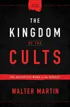 The Kingdom of the Cults â€“ The Definitive Work on the Subject - Walter Martin