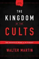 The Kingdom of the Cults â€“ The Definitive Work on the Subject - Walter Martin