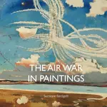 The Air War in Paintings - Suzanne Bardgett