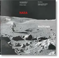 The NASA Archives. 60 Years in Space - Piers Bizony