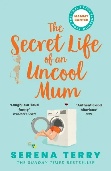 The Secret Life of an Uncool Mum - Terry Serena